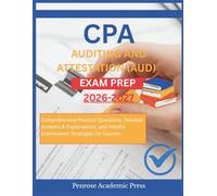 CPA AUDITING AND ATTESTATION (AUD) EXAM PREP 2026-2027: Comprehensive Practice Questions, Detailed Answers & Explanations, and Helpful Examination Strategies for Success