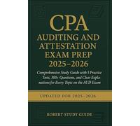 CPA Auditing and Attestation Exam Prep 2025-2026: Comprehensive Study Guide with 5 Practice Tests, 300+ Questions, and Clear Explanations for Every Topic on the AUD Exam