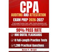 CPA AUDITING AND ATTESTATION EXAM PREP 2026-2027: 8 Full-Length Practice Tests, 1,200+ Practice Questions, and Detailed Answer Explanations for Complete Exam Preparation