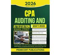 CPA AUDITING AND ATTESTATION EXAM PREP 2026: Includes 800+ CPA AUD Practice Questions, Detailed Answer Explanations, Comprehensive Review, and Proven Prep Tips