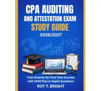 CPA AUDITING AND ATTESTATION EXAM STUDY GUIDE 2026/2027: Train Smarter for First Time Success with 1000 Plus In Depth Questions