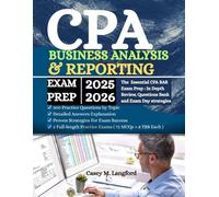 CPA BUSINESS ANALYSIS AND REPORTING EXAM PREP 2025-2026: The Essential CPA BAR Exam Prep : In Depth Review, Questions Bank , and Exam Day Strategies