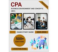 CPA Business Environment and Concepts (BEC) exam Study Guide 2025-2026: Complete Review with Practice Questions, Financial Management, IT Controls & Economics