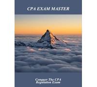 Cpa Exam Master: Conquer The Cpa Regulation Exam