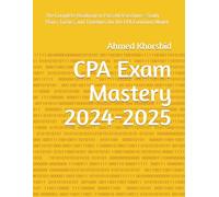 CPA Exam Mastery 2024-2025: The Complete Roadmap to Pass All 4 Sections-Study Plans, Tactics, and Timelines for the CPA Evolution Model