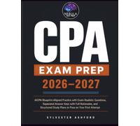 CPA Exam Prep 2026-2027: AICPA Blueprint-Aligned Practice with Exam-Realistic Questions, Separated Answer Keys with Full Rationales, and Structured Study Plans to Pass on Your First Attempt