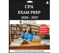 CPA Exam Prep 2026 - 2027: Your All-in-One Prep to Success with Practice Questions, Detailed Explanations, and Expert Strategies