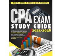 CPA EXAM STUDY GUIDE 2025-2026: Comprehensive Preparation for All Core and Discipline Sections (AUD, FAR, REG, BAR, ISC, TCP) with Over 800+ Practice ... Answers, and Expert Test-Taking Strategies