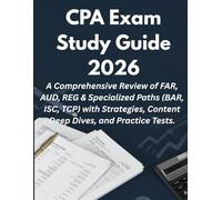 CPA Exam Study Guide 2026: A Comprehensive Review of FAR, AUD, REG & Specialized Paths (BAR, ISC, TCP) with Strategies, Content Deep Dives, and Practice Tests.