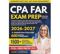 CPA FAR EXAM PREP 2026-2027 EXPANDED EDITION: Complete Prep Book with 1500+ Questions & Detailed Answers, 10 Full Practice Tests, Simulations & ... AICPA FAR blueprint to Pass at First Try.