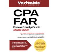 CPA FAR Exam Study Guide 2026/2027: Financial Accounting and Reporting Study Guide with 3 Full-length Mock Exams of 50 MCQs, 7 Task-Based Simulations ... the AICPA Blueprint (Veritable Test Series)