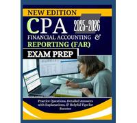 CPA FINANCIAL ACCOUNTING AND REPORTING (FAR) EXAM PREP 2025-2026: Practice Questions, Detailed Answers with Explanations, & Helpful Tips for Success (The Ultimate CPA Success Suite)