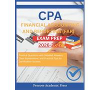 CPA FINANCIAL ACCOUNTING AND REPORTING (FAR) EXAM PREP 2026-2027: Practice Questions with Detailed Answers, Clear Explanations, and Practical Tips for Certification Success