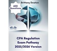 CPA Regulation Exam Pathway 2025/2026 Version: Elevate Your Knowledge With Over 600 Skill-Building Questions