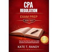 CPA REGULATION EXAM PREP 2026/2027: Pass on Your First Try with Over 1000 Questions and Detailed Explanations