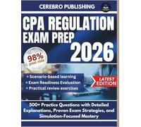 CPA REGULATION EXAM PREP 2026: 500+ Practice Questions with Detailed Explanations, Proven Exam Strategies, and Simulation-Focused Mastery (CPA EXAM SUCCESS)