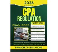 CPA REGULATION EXAM PREP 2026: Includes 800+ CPA REG Practice Questions, Detailed Answer Explanations, Comprehensive Review, and Proven Prep Tips