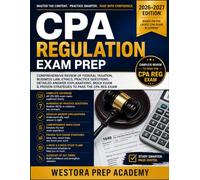 CPA REGULATION EXAM PREP: Comprehensive Review of Federal Taxation, Business Law, Ethics, Practice Questions, Detailed Answer Explanations, Mock Exams ... to Pass the CPA REG Exam (CPA Exam Mastery)