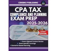 CPA TAX COMPLIANCE AND PLANNING EXAM PREP 2025-2026: 400+ Practice Questions, Detailed Answer, Explanations, and Prep Insights
