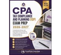 CPA TAX COMPLIANCE AND PLANNING (TCP) EXAM PREP 2026-2027: Comprehensive Review with Exam-Style Practice Questions, In-Depth Answer Rationales, and ... Success (CrestPoint CPA Mastery Series)