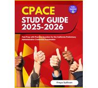 CPACE Study Guide 2025-2026: Test Prep with Practice Question for the California Preliminary Administrative Credential Examination