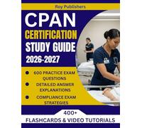 CPAN CERTIFICATION STUDY GUIDE: Comprehensive CPAN Exam Prep Review with 600+ Questions, Detailed Answers, Quick Reference, and Proven Test-Taking Strategies for Certified PeriAnesthesia Nurses