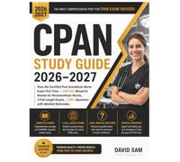 CPAN Study Guide 2026-2027: Pass the Certified Post Anesthesia Nurse Exam First Time - ABPANC Blueprint Review for Perianesthesia Nurses, 3 Full-Length Exams, 1,300+ Questions with detailed Rationales