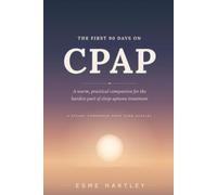 CPAP: The First 90 Days: A Warm, Practical Companion for the Hardest Part of Sleep Apnoea Treatment