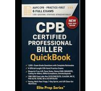 CPB CERTIFIED PROFESSIONAL BILLER EXAM QUICKBOOK 2026-2027: 1500+ EXAM-GRADE QUESTIONS, CORRECT ANSWERS, DETAILED EXPLANATIONS, STRATEGIES, PITFALLS, ... EXAMS-NO CRASH COURSE REVIEW NEEDED