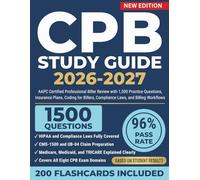 CPB Study Guide 2026-2027: AAPC Certified Professional Biller Review with 1,500 Practice Questions, Insurance Plans, Coding for Billers, Compliance Laws, and Billing Workflows