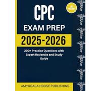 CPC Exam Prep 2025-2026: 200+ Practice Questions with Expert Rationale and Study Guide