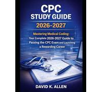 CPC Exam Prep 2026-2027: Study Guide with Practice Questions and Medical Coding Strategies