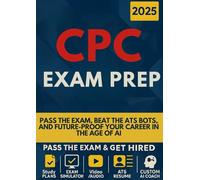 CPC EXAM PREP: Get Hired, Not Just Certified: The Unfair Advantage System for a Saturated, AI-Driven Market | EXAM SIMULATOR, CAREER KIT, INTERVIEW SIMULATOR, AI COACH, VIDEO & AUDIO LESSONS