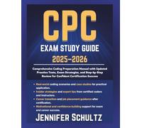 CPC Exam Study Guide 2025-2026: Comprehensive Coding Preparation Manual with Updated Practice Tests, Exam Strategies, and Step-by-Step Review for ... Success (Schultz Study Guides for Exams)