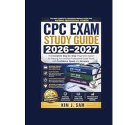 CPC Exam Study Guide 2026-2027: The Complete Step-by-Step Preparation System for Passing the Certified Professional Coder Exam with Confidence, Speed, and Accuracy