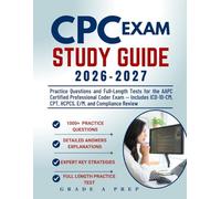 CPC EXAM STUDY GUIDE: Practice Questions and Full-Length Tests for the AAPC Certified Professional Coder Exam - Includes ICD-10-CM, CPT, HCPCS, E/M, and Compliance Review