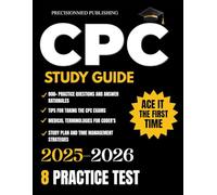 CPC Study Guide 2025-2026: Master the CPC Exam with Complete Content Review, Real-World Coding Scenarios, and 800+ Practice Questions with Answer Rationales.