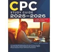 CPC Study Guide 2025-2026: Unofficial All in One CPC Exam Prep 2025-2026 for the AAPC Certified Professional Coder Certification. Medical Billing & Coding Exam Prep & 1,109 Practice Test Questions