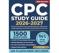 CPC Study Guide 2026-2027: CPT, ICD-10-CM, HCPCS Level II, and E/M Coding with 1,500 Questions, Detailed Explanations for the AAPC Certified Professional Coder Exam