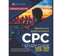 CPC Study Guide 2026-2027: Master the Certified Professional Coder Exam with 700 Practice Questions with Proven Strategies.