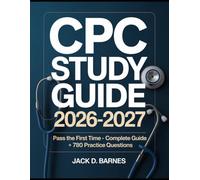 CPC Study GUIDE 2026-2027: Pass the First Time - Complete Guide + 780 Practice Questions