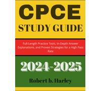 CPCE STUDY GUIDE 2024-2025: Full-Length Practice Tests, In-Depth Answer Explanations, and Proven Strategies for a High Pass Rate