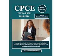 CPCE STUDY GUIDE 2025-2026: Comprehensive CPCE Exam Preparation: Including Overview, Review, 4 Full-Length Practice Questions, and Detailed Answer Explanations