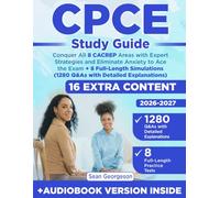 CPCE Study Guide: Conquer All 8 CACREP Areas with Expert Strategies and Eliminate Anxiety to Ace the Exam + 8 Full-Length Simulations (1280 Q&As with Detailed Explanations)