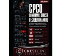 CPCO Compliance Officer Decision Manual: Scenario-Based Healthcare Compliance Exam Prep for Regulations, Audit Findings, Investigations, Corrective ... HIPAA, and Fraud-and-Abuse Decisions