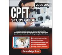 CPFT STUDY GUIDE 2026-2027: Your Complete Resource for Mastering the Certified Pulmonary Function Technologist Exam with 1200 Practice Questions and Explanations for Respiratory Care Excellence