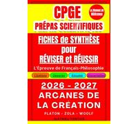CPGE Prépas Scientifiques : Fiches de Synthèse pour Réviser et Réussir l’Épreuve de Français-Philosophie: 2026 - 2027 : « Arcanes de la Création» : Platon - Zola - Woolf