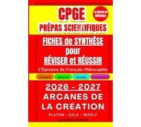 CPGE Prépas Scientifiques : Fiches de Synthèse pour Réviser et Réussir l’Épreuve de Français-Philosophie: 2026 - 2027 : « Arcanes de la Création» : Platon - Zola - Woolf