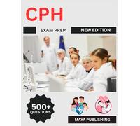 CPH Exam Prep 2025: Comprehensive Study Guide with Practice Questions, Review Notes, and Test Prep Strategies for Public Health Professionals and Students
