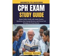 CPH EXAM Study Guide 2026-2027: Master Public Health with Ample Practice Questions, Key Concept Reviews, and Proven Test Strategies for Exam Success